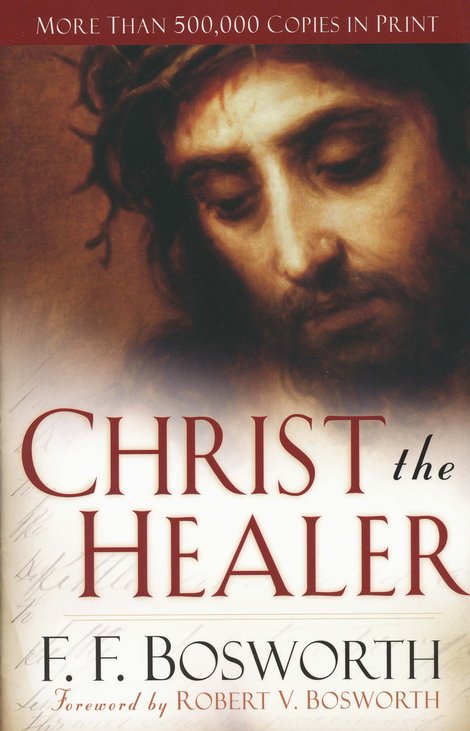 Christ the Healer, by F.F. Bosworth